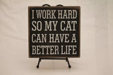 Work Hard for my Cat Block Sign