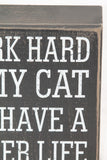 Work Hard for my Cat Block Sign